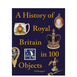 英国皇家历史 预售 个物品中 英文进口原版 Knappett Objects 100 Britain Royal History 人文历史图书Gill