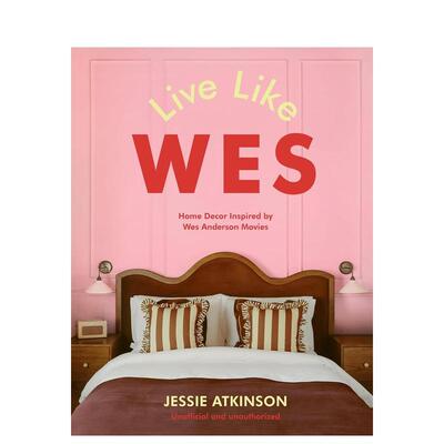 【现货】韦氏生活：韦斯·安德森电影灵感家居装饰 Live Like Wes 英文进口原版室内设计装饰图书 Jessie Atkinson