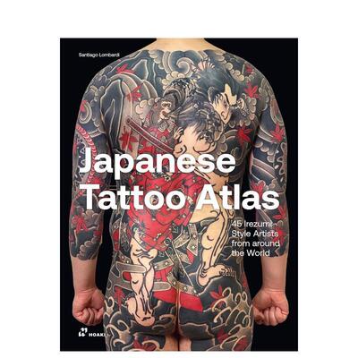 【预售】日本纹身图集： 来自世界各地的45位刺青艺术家 Japanese Tattoo Atlas 英文进口原版艺术画册画集Santiago Lombardi外文