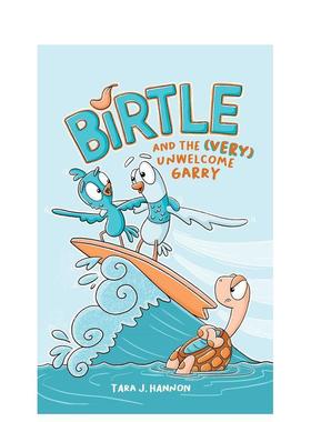 【预售】伯特尔和（非常）不受欢迎的加里Birtle and the (Very) Unwelcome Garry英文进口原版儿童漫画图书6-9岁Tara J. Hannon
