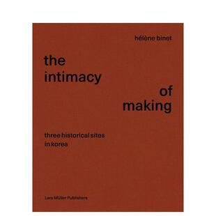 【预售】Intimacy of Making: Three Historical Sites in Korea亲密的制作：韩国的三个历史遗迹 英文进口原版摄影集人文景观图书