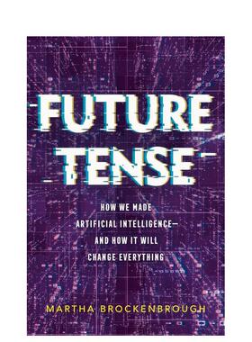 【预售】未来时态：我们如何创造人工智能——以及它将如何改变一切 Future Tense英文进口原版社会科学图书Martha Brockenbrough