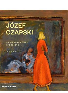 【现货】乔泽夫·茨帕斯基：学徒期的样子 Jozef Czapski: An Apprenticeship of Looking 英文进口原版艺术画册画集T&H