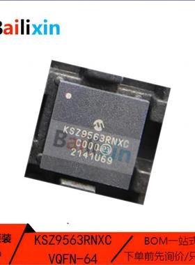 原装正品KSZ9563RNXC KSZ9563RNXC-TR VQFN-64 以太网通信接收器