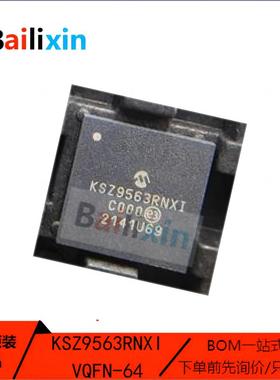原装正品KSZ9563RNXI KSZ9563RNXI-TR VQFN-64 以太网通信接收器