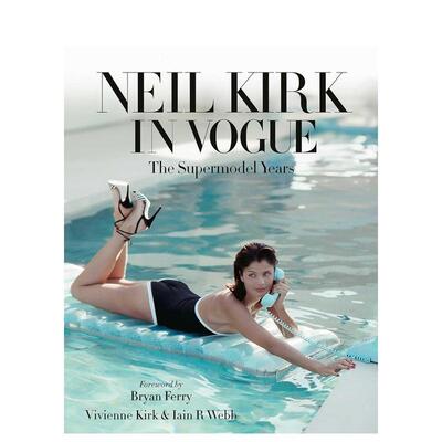 【现货】Neil Kirk in Vogue：超模时代 Neil Kirk in Vogue :The Supermodel Years 原版英文摄影作品集商业进口书籍图书外版正版