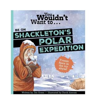 Polar 千万别参加沙克尔顿极地探险 Wouldn Expedition Shackleton You 英文儿童绘本进口书籍图书 原版 Want 预售