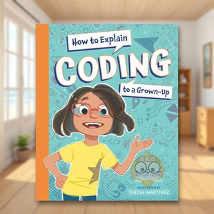 【预售】如何向成人解释编程英文儿童绘本知识百科进口原版外版书精装3-6周岁How to Explain Coding to a Grown-UpRuth SpiroCha