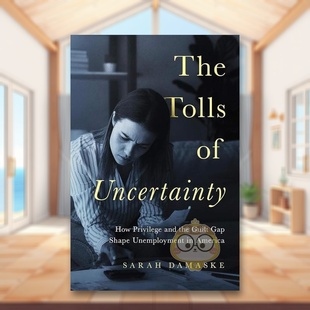 【预售】不确定性的代价特权和犯罪缺口如何影响美国失业英文社会科学进口原版外版书简装14岁以上The Tolls of Uncertainty How书