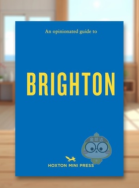 【现货】固执己见的布莱顿指南英文旅行进口原版书【An Opinionated Guide】to Brighton简装Joe Minihane Hoxton Mini Press书籍