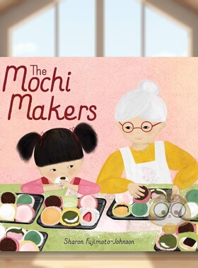 【预售】麻糬制造者英文儿童绘本人际关系进口原版外版书精装3-6周岁The Mochi MakersSharon Fujimoto-JohnsonBeach Lane Books书