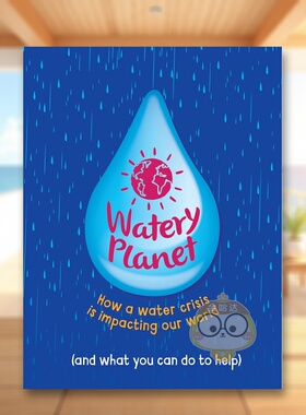 【预售】水星球：水危机如何影响我们的世界 Watery Planet: How a water crisis is impacting our world 原版英文儿童绘本进口书