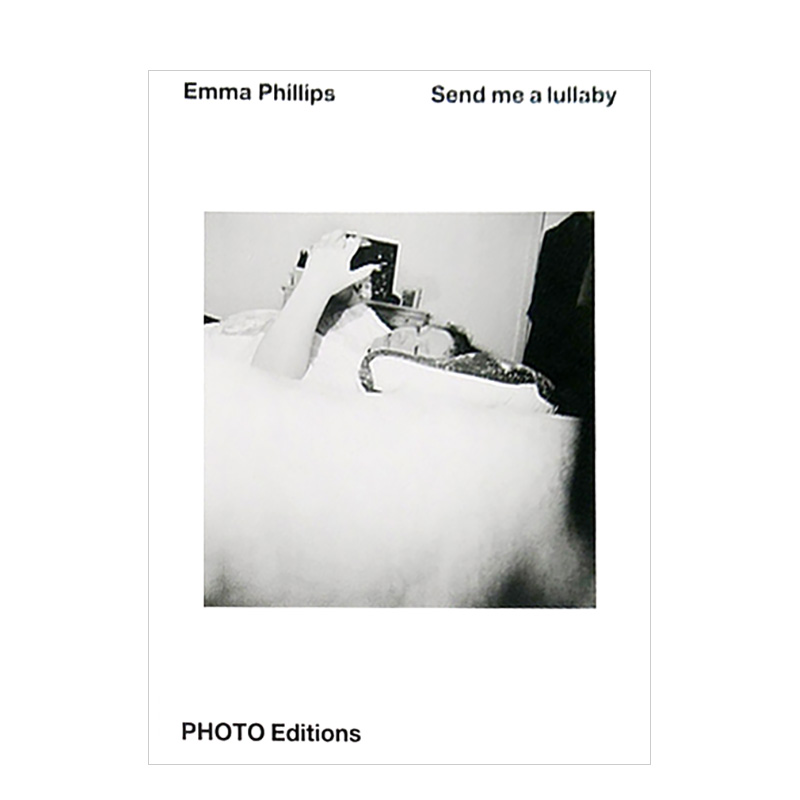 【现货】Emma Phillips: Send me a lullaby，艾玛·菲利普斯:送我一首催眠曲英文原版图书籍进口正版摄影集