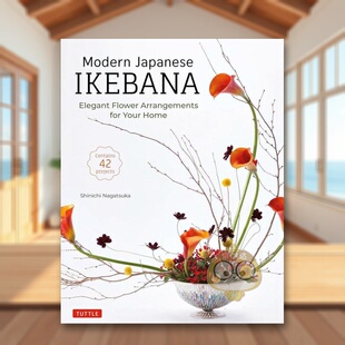 【预售】现代日本插花优雅的家居插花包含42个项目Modern Japanese Ikebana Elegant Flower Arrangements for Your Home 英文生原