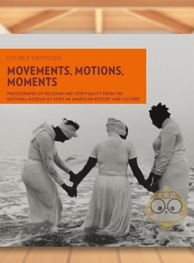【预售】移动、动作、瞬间：非裔美国人历史和文化博物馆英文摄影综合作品进口原版外版书简装【Double Exposure】Movements, Mo书