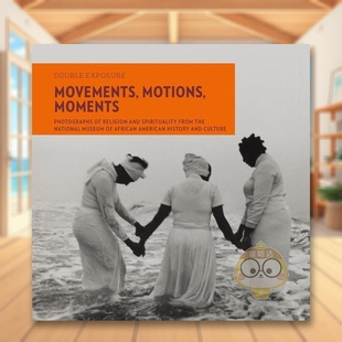 书简装 Mo书 移动 Movements Exposure Double 外版 瞬间：非裔美国人历史和文化博物馆英文摄影综合作品进口原版 动作 预售