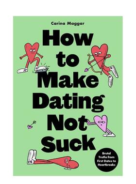 【现货】如何让约会不那么糟糕？现代恋爱毒舌指南 How to Make Dating Not Suck 原版英文生活综合