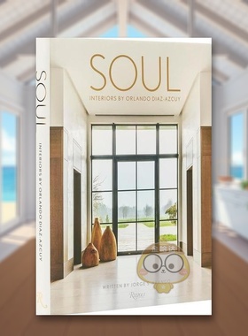 【预售】灵魂Orlando Diaz-azcuy室内设计作品Soul英文室内设计设计师工作室ARANGO精装Rizzoli进口原版书847872503书籍图书外版正