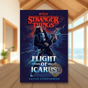 【预售】怪奇物语:伊卡洛斯飞行英文文学小说进口原版外版书精装14岁以上Stranger Things: Flight of Icarus Caitlin Schneide书