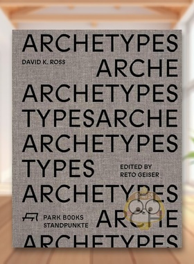 【预售】建筑原始模型加拿大艺术家David K. RossArchetypes英文建筑设计建筑师工作室Reto Geiser精装Park Books进口原版书书籍图