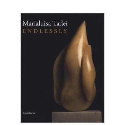 【预售】玛丽路易莎?塔代伊：无尽 Marialuisa Tadei : Endlessly 英文进口原版艺术画册画集外文图书Silvana