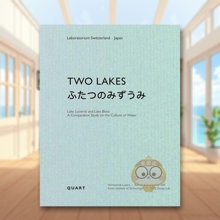【预售】双湖记：卢塞恩湖与琵琶湖的水文化比较研究 Two Lakes:Lake Lucerne and Lake Biwa 原版英文建筑设计进口书籍图书外版正