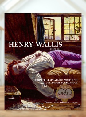 【预售】亨利·沃利斯 (1830-1916)：从拉斐尔前派画家到收藏家/鉴赏家 Henry Wallis (1830-1916)  原版英文艺术画册画集进口书籍