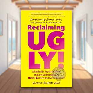 【预售】重塑丑陋!:消除压迫、提升、荣耀和爱自己的极其快乐的指南英文心灵励志进口原版外版书简装14岁以上Reclaiming UGLY!书
