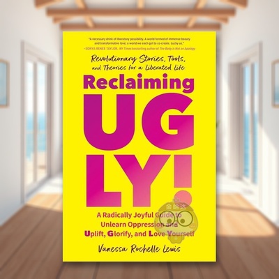 【预售】重塑丑陋！：消除压迫、提升、荣耀和爱自己的极其快乐的指南英文心灵励志进口原版外版书简装14岁以上Reclaiming UGLY!书