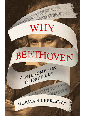 【预售】为什么是贝多芬：100首乐曲中的现象 Why Beethoven: A Phenomenon in 100 Pieces英文生活原版图书进口书籍Norman Lebre