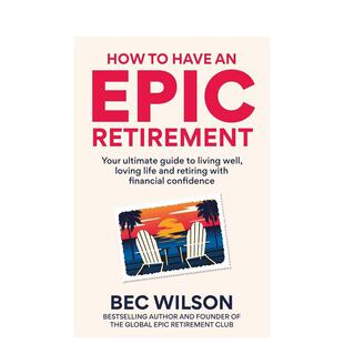 【预售】精彩退休生活指南：财务无忧、享受生活的方案 How to Have an Epic Retirement 原版英文商业行销进口书籍图书外版正版