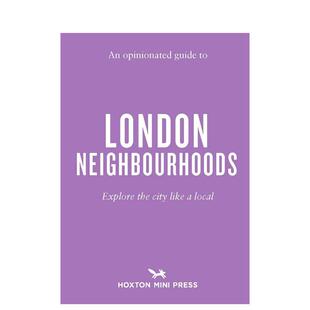 【预售】固执己见的伦敦街区指南 【An Opinionated Guide】to London Neighbourhoods 原版英文旅行进口书籍图书外版正版