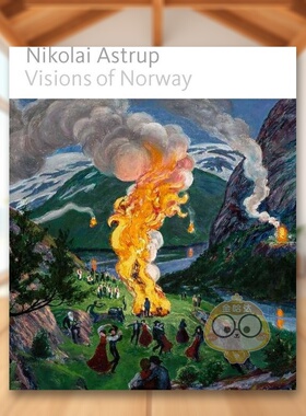 【现货】尼古拉·阿斯特鲁普:挪威的愿景英文外国美术19世纪精装Nikolai Astrup: Visions of Norway Jay A. Clarke著yale univer