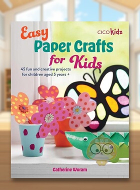 【预售】儿童简易纸艺英文手工制作进口原版外版书平装14岁以上Easy Paper Crafts for Kids Catherine Woram CICO Books书籍图书
