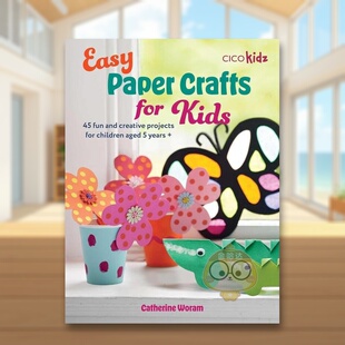 【预售】儿童简易纸艺英文手工制作进口原版外版书平装14岁以上Easy Paper Crafts for Kids Catherine Woram CICO Books书籍图书