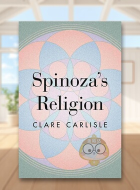【预售】斯宾诺莎伦理学新解英文社会科学进口原版外版书简装Spinoza’s Religion A New Reading of the Ethics Clare Carlisle书