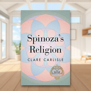 【预售】斯宾诺莎伦理学新解英文社会科学进口原版外版书简装Spinoza’s Religion A New Reading of the Ethics Clare Carlisle书