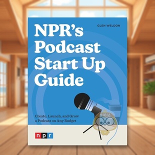 Podcast Guide英文商业行销 现货 播客创业指南NPR’s Speed 书593书籍 Ten Start NPR Weldon Glen Press进口原版 Page精装