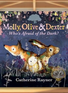 【现货】莫莉、奥利弗和德克斯特谁怕黑？英文儿童绘本IP系列Catherine Rayner进口原版书精装3岁-6岁Molly, Olive and Dexter W书