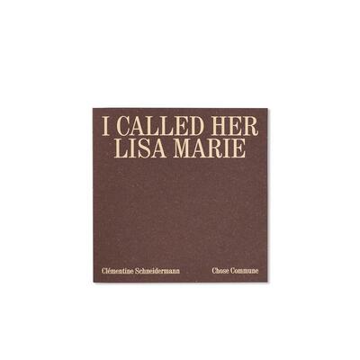 【现货】 I Called Her Lisa Marie，我叫她丽莎玛丽 英文原版图书进口正版 Clementine Schneidermann 摄影师专辑 Chose Commune