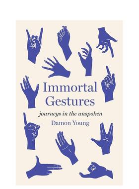 【预售】不朽的手势：探索无言的奥秘 Immortal Gestures: Journeys in the Unspoken 原版英文人文历史