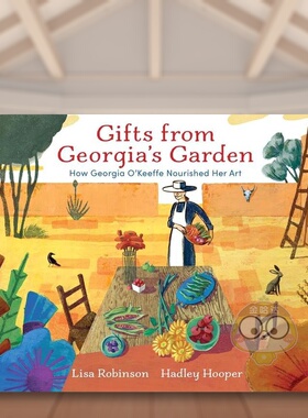 【现货】来自乔治亚花园的礼物 乔治亚·奥基弗英文儿童艺术启蒙进口原版书精装Gifts From Georgia's Garden Lisa Robinson著Nea