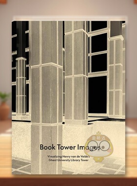 【预售】书塔图像可视化亨利范德维尔德的根特大学塔英文*影集*影师专辑进口原版图书精装Book Tower Images: Visualizing Henri书