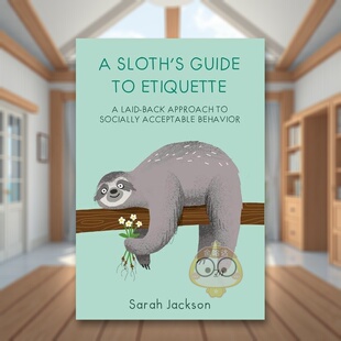 【现货】树懒的礼仪指南A Sloth‘s Guide to Etiquette英文心灵励志Sarah Jackson精装Ryland Peters&Small进口原版书912983书籍