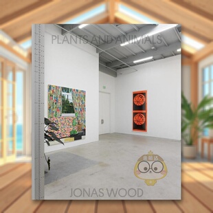 【现货】乔纳斯·伍德：植物和动物英文艺术家艺术工作室进口原版外版书精装14岁以上Jonas Wood: Plants and AnimalsJonas Wood书