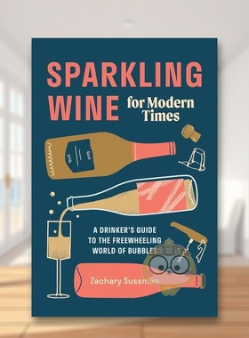 【现货】现代起泡酒Sparkling Wine for Modern Times英文餐饮Zachary Sussman 精装Ten Speed Press进口原版书984856791书籍图书