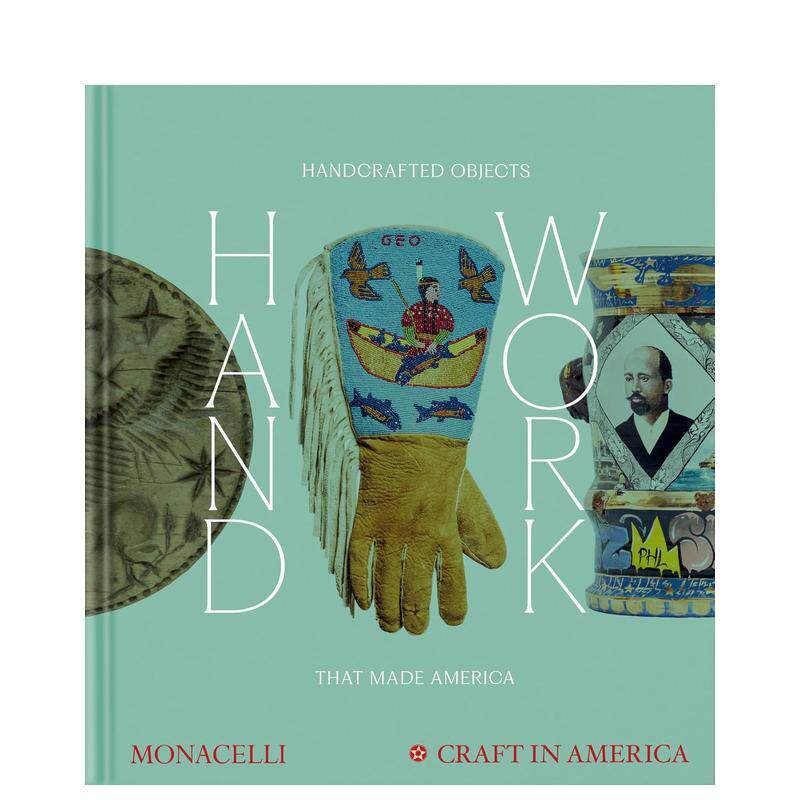 【预售】手工造物：铸就美国的匠心工艺 Handwork: Handcrafted Objects that Made America 原版英文艺术画册画集进口书籍图书外