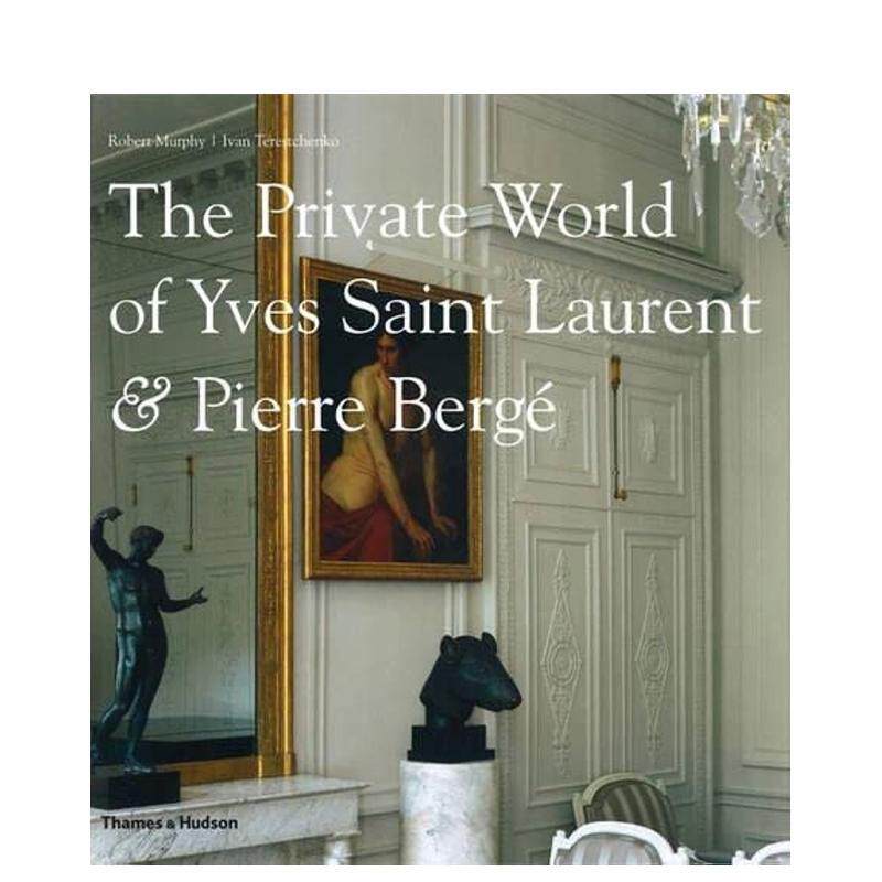 【现货】伊夫-圣罗兰的私人世界 The Private World of Yves Saint Laurent & Pierre Berge 原版英文艺术画册画集