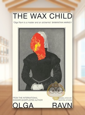 【预售】【国际布克奖入围作家Olga Ravn】蜡像 The Wax Child 原版英文文学小说进口书籍图书外版正版