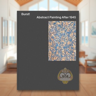 【预售】迸发 1945年后的抽象绘画 Burst Abstract Painting After 1945? 原版英文艺术画册画集进口书籍图书外版正版